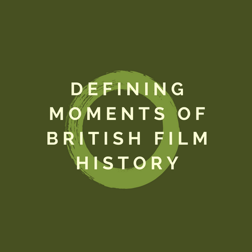 Defining Moments of British Film History