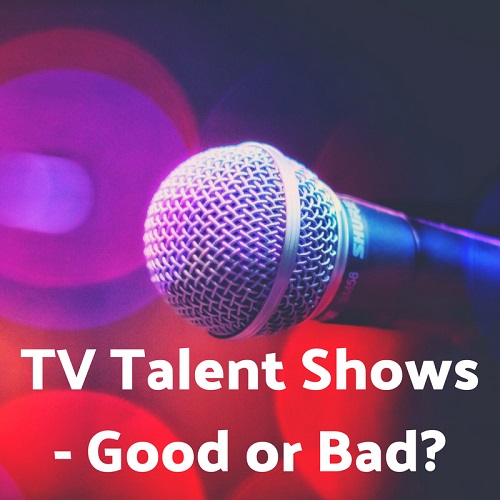 talent shows, good or bad