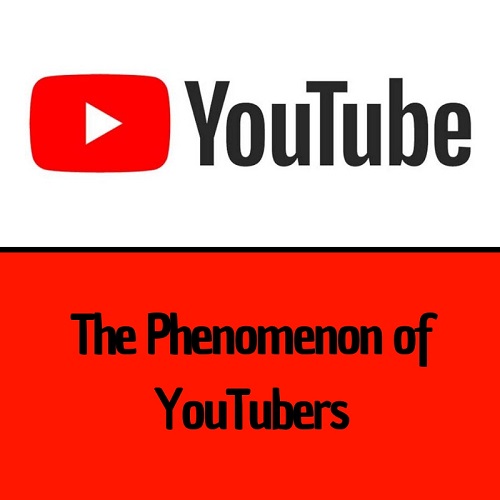 The Phenomenon of YouTubers