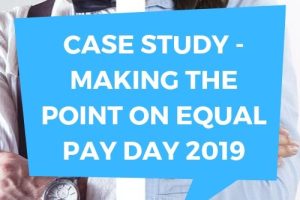 CASE STUDY - Making the Point on Equal Pay Day 2019