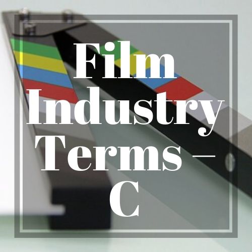 Film Industry Terms - c