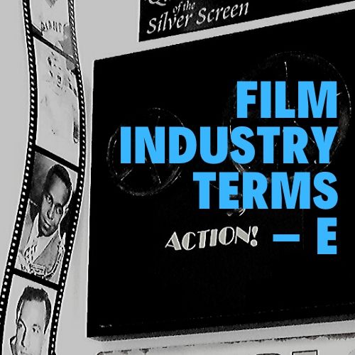 Film Industry Terms – E