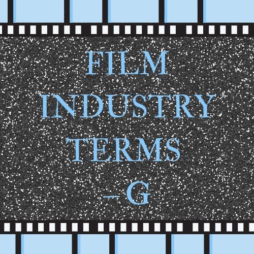 Film Industry Terms – G