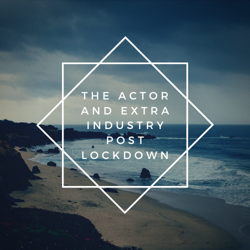 The actor and extra industry post lockdowN