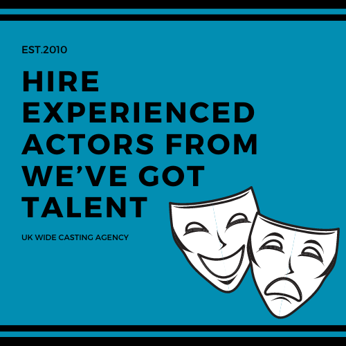 Hire experienced actors from We’ve Got Talent