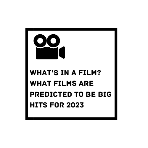 What’s in a film What films are predicted to be big hits for 2023