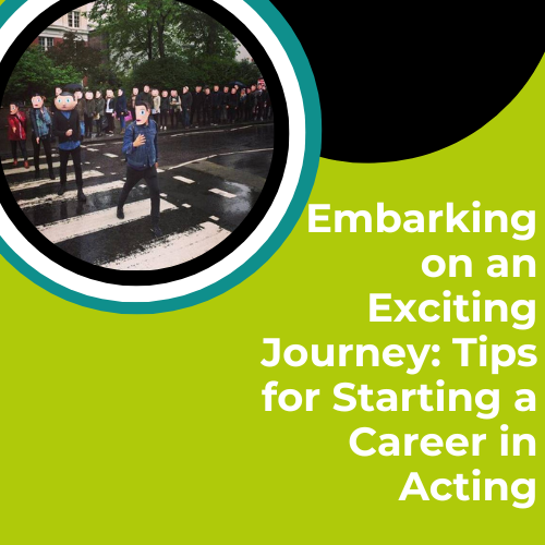 Embarking on an Exciting Journey Tips for Starting a Career in Acting