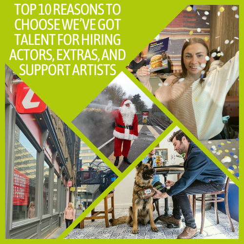 Top 10 Reasons to Choose We’ve Got Talent for Hiring Actors, Extras, and Support Artists