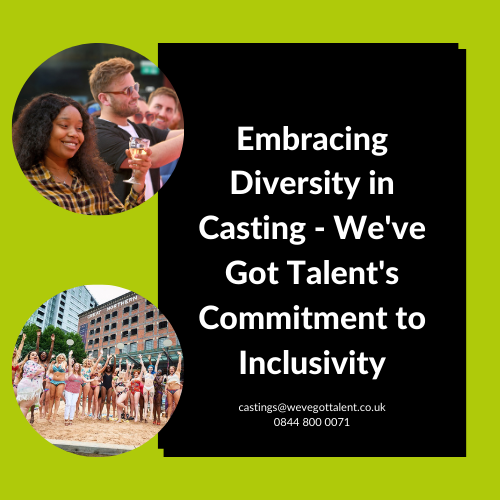Embracing Diversity in Casting - We've Got Talent's Commitment to Inclusivity