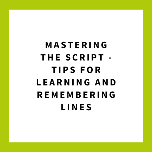 Mastering the Script - Tips for Learning and Remembering Lines