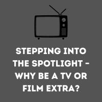 Stepping Into The Spotlight – Why Be A TV Or Film Extra